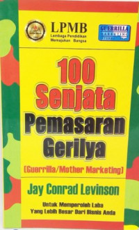 100 Senjata Pemasaran Gerilya untuk memperoleh laba besar dari bisnis anda