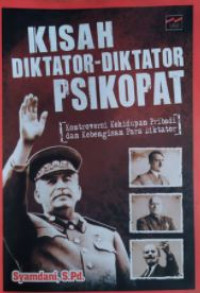 Kisah diktator-diktator psikopat: kontroversi kehidupan pribadi dan kebengisan para diktator