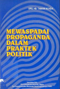 Mewaspadai propaganda dalam praktek politik