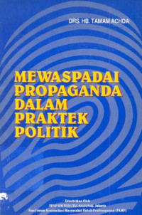 Mewaspadai propaganda dalam praktek politik, membangun visi kebangsaan