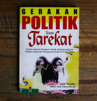 Gerakan politik kaum Tarekat : Peran dinamika Tarekat Qodiriyyah Naqsyabandiyyah di Pulau Jawa