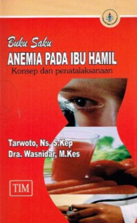 Buku saku anemia pada ibu hamil : konsep dan penatalaksanaan