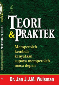 Teori & praktek : memperoleh kembali kenyataan supaya memperoleh masa depan