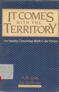 It comes with the territory : an inquiry concerning work and the person