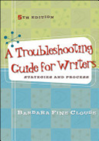 A troubleshooting guide for writers : strategies and process