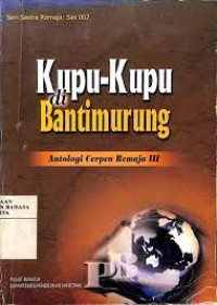 Kupu-kupu di bantimurung : antologi cerpen remaja III