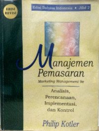 Manajemen Pemasaran : Analisis, Perencanaan, Implementasi, dan Kontrol Jilid 2