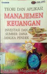 Teori dan aplikasi manajemen keuangan : investasi dan sumber dana jangka pendek