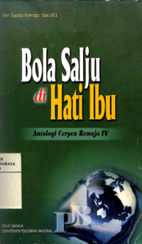 Bola Salju di Hati Ibu : Antologi Cerpen Remaja IV