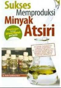 Sukses Memproduksi Minyak Atsiri