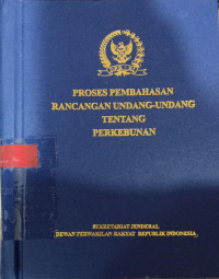 Proses pembahasan rancangan undang-undang tentang perkebunan (buku 1)