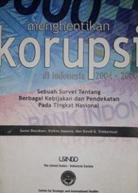 Menghentikan korupsi di Indonesia 2004-2006 : sebuah survei tentang berbagai kebijakan dan pendekatan pada tingkat nasional