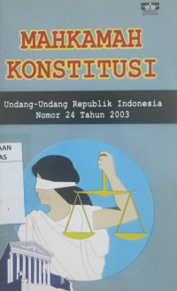 Undang-undang republik indonesia nomor 24 tahun 2003 tentang mahkamah konstitusi