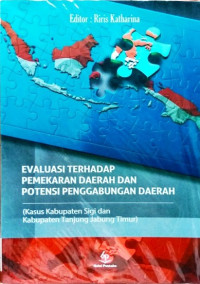 Evaluasi terhadap pemekaran daerah dan potensi penggabungan daerah