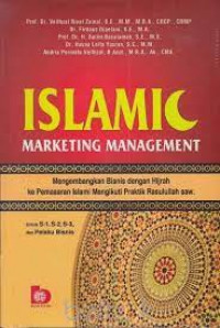 Islamic marketing management : mengembangkan bisnis dengan hijrah ke pemasaran islami mengikuti praktik Rasulullah SAW