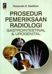 Prosedur pemeriksaan radiologi : gastrointestinal & urogenital