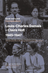 Surat-Menyurat Louis-Charles Damais-Claire Holt 1945-1947 : Revolusi Indonesia di Mata Seorang Imuwan Prancis