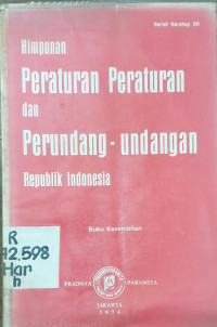 Himpunan peraturan peraturan dan perundang-undangan republik indonesia