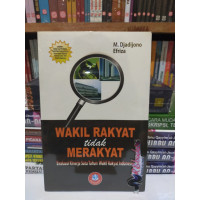 Wakil rakyat tidak merakyat : evaluasi kinerja satu tahun wakil rakyat Indonesia