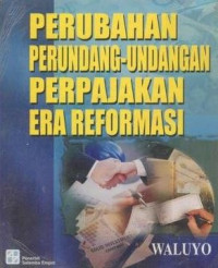 Perubahan perundang-undangan perpajakan era reformasi