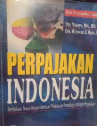 Perpajakan Indonesia : pembahasan sesuai dengai ketentuan pelaksanaan perundang-undangan