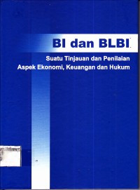 BI dan BLBI, Suatu Tinjauan dan Penilaian Aspek Ekonomi, Keuangan dan Hukum