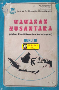 Wawasan nusantara : dalam pendidikan dan kebudayaan buku III