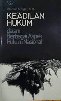 Keadilan hukum dalam berbagai aspek hukum nasional