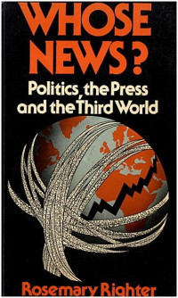 Whose news? : Politics, the press, and the Third World