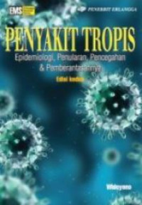 Penyakit tropis : epidemiologi, penularan, pencegahan & pemberantasannya