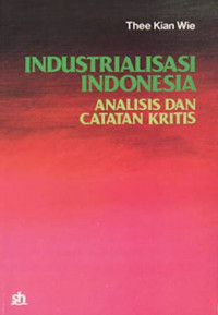 Industrialisasi Indonesia : analisis dan catatan kritis