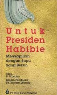 Untuk Presiden Habibie : menyapulah dengan sapu yang bersih