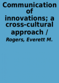 Communication of innovations : a cross-cultural approach