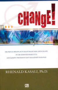 Change : tak peduli berapa jauh jalan salah yang anda jalani, putar arah sekarang juga