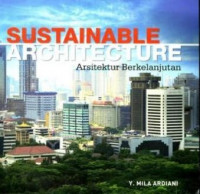 Sustainable architecture : arsitektur berkelanjutan