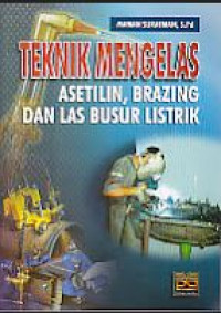 Teknik mengelas : Asetilin, Brazing dan Las Busur Listrik