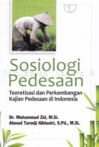 Sosiologi pedesaan : teoretisasi dan perkembangan kajian pedesaan di indonesia