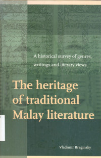 The heritage of traditional Malay literature : A historical survey of genres, writings and literary views