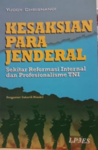 Kesaksian para Jenderal : sekitar reformasi internal dan profesionalisme TNI