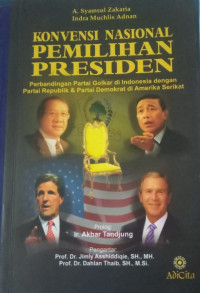 Konvensi Nasional Pemilihan Presiden: Studi Perbandingan Konvensi Partai Golkar di Indonesia dengan Konvensi Naional Partai Republik dan Partai Demokrat di Amerika Serikat