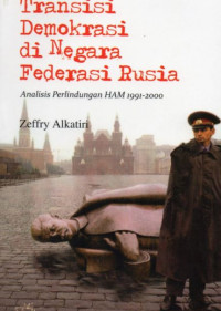 Transisi demokrasi di negara federasi Rusia analisis perlindungan HAM 1991-2000