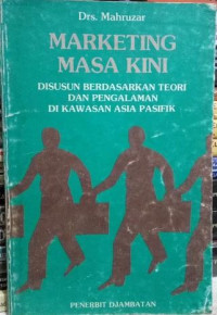 Marketing Masa Kini : Disusun berdasarkan teori dan pengalaman di kawasan Asia Pasifik