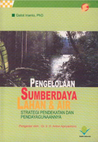 Pengelolaan sumberdaya lahan & air: strategi pendekatan dan pendayagunaannya