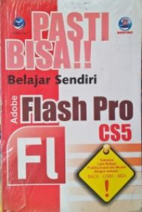 Pasti bisa : belajar sendiri adobe flash pro cs5